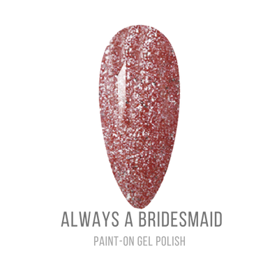 ALWAYS A BRIDESMAID (GEL)