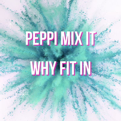WHY FIT IN (R)